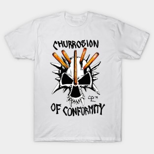 Churrosion of Conformity T-Shirt